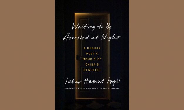 Waiting to Be Arrested at Night: A Uyghur Poet’s Memoir of China’s Genocide has been published