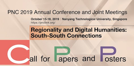 PNC 2019 Annual Conference at Nanyang Technological University in Singapore Regionality and Digital Humanities: South-South Connections