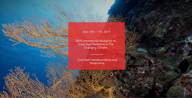 2019 International Workshop on Coral Reef Resilience In The Changing Climate: Coral Reef Interdependence and Governance