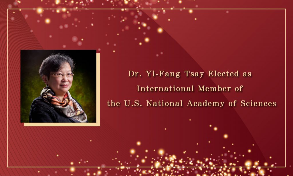 Dr. Yi-Fang Tsay Elected as International Member of the U.S. National Academy of Sciences