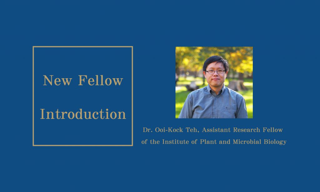New Fellow Introduction: Dr. Ooi-Kock Teh, Assistant Research Fellow of the Institute of Plant and Microbial Biology