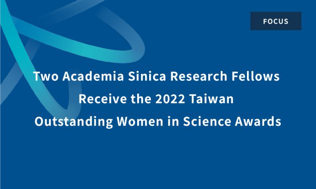Two Academia Sinica Research Fellows Receive the 2022 Taiwan Outstanding Women in Science Awards