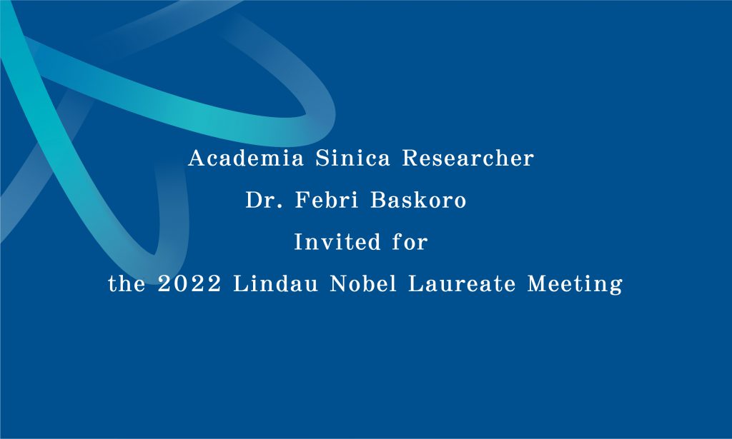 Academia Sinica Researcher Dr. Febri Baskoro  Invited for the 2022 Lindau Nobel Laureate Meeting