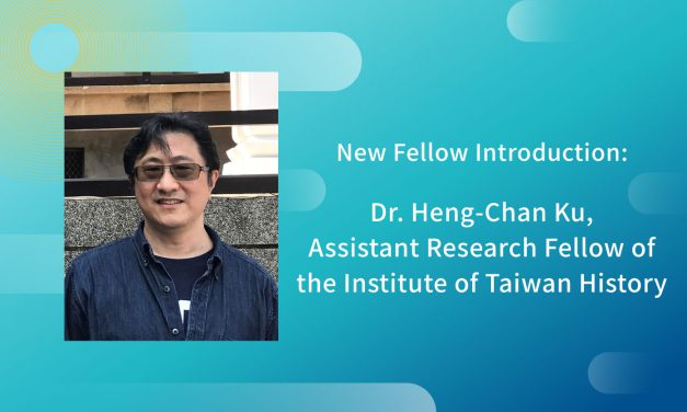 New Fellow Introduction: Dr. Heng-Chan Ku, Assistant Research Fellow of the Institute of Taiwan History